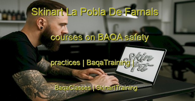 Skinart La Pobla De Farnals courses on BAQA safety practices | BaqaTraining | BaqaClasses | SkinartTraining-Spain